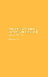 Transformations on the Bengal Frontier Jalpaiguri 1765-1948
