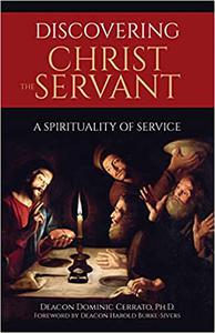 Discovering Christ the Servant A Spirituality of Service