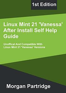 Linux Mint 21 Vanessa After Install Self Help Guide Unofficial And Compatible With Linux Mint 21 Versions