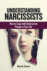 Understanding Narcissists  How to Cope with Destructive People in Your Life