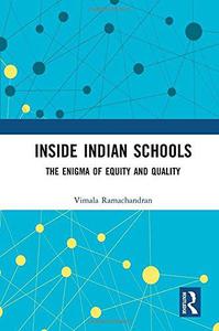 Inside Indian Schools The Enigma of Equity and Quality