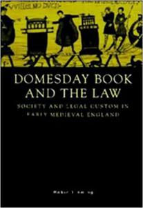 Domesday Book and the Law Society and Legal Custom in Early Medieval England