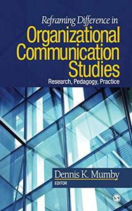Reframing Difference in Organizational Communication Studies Research, Pedagogy, and Practice