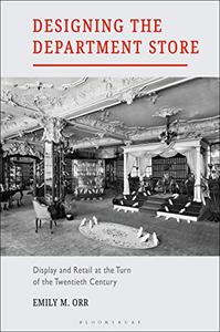 Designing the Department Store Display and Retail at the Turn of the Twentieth Century