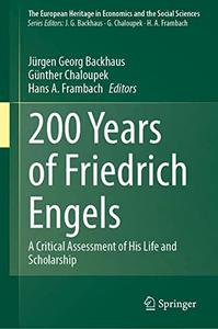 200 Years of Friedrich Engels A Critical Assessment of His Life and Scholarship