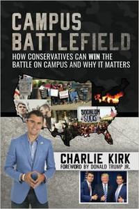 Campus Battlefield How Conservatives Can WIN the Battle on Campus and Why It Matters