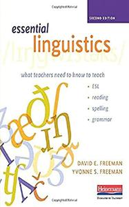 Essential Linguistics, Second Edition What Teachers Need to Know to Teach ESL, Reading, Spelling, and Grammar