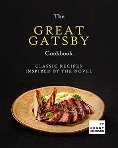 The Great Gatsby Cookbook Classic Recipes Inspired by the Novel