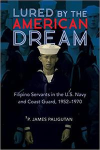 Lured by the American Dream Filipino Servants in the U.S. Navy and Coast Guard, 1952-1970