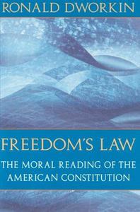 Freedom's Law The Moral Reading of the American Constitution