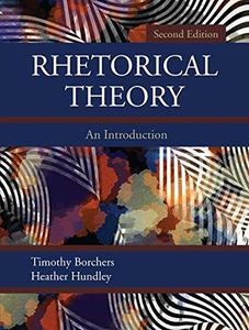 Rhetorical Theory An Introduction, Second Edition