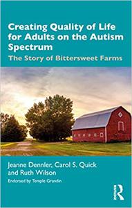 Creating Quality of Life for Adults on the Autism Spectrum The Story of Bittersweet Farms