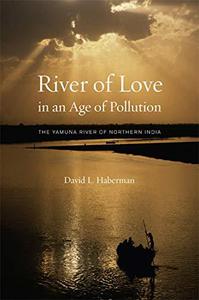 River of Love in an Age of Pollution The Yamuna River of Northern India