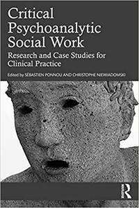 Critical Psychoanalytic Social Work Research and Case Studies for Clinical Practice