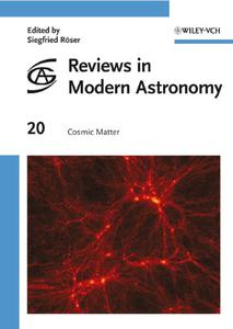 Reviews in Modern Astronomy Cosmic Matter, Volume 20 