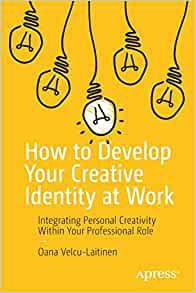 How to Develop Your Creative Identity at Work