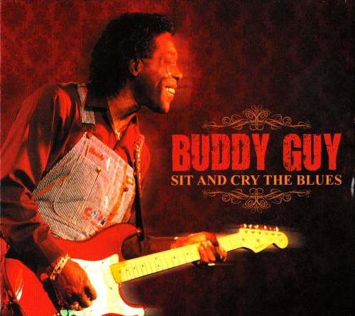 Buddy Guy - Sit and Cry the Blues (2011) [lossless]