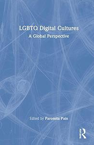 LGBTQ Digital Cultures A Global Perspective