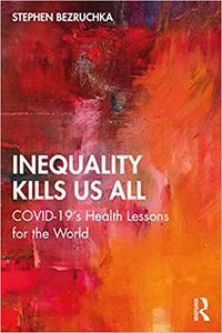 Inequality Kills Us All COVID-19's Health Lessons for the World