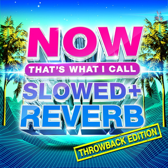 VA - NOW That's What I Call Slowed + Reverb Throwback Edition