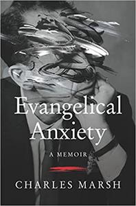 Evangelical Anxiety A Memoir