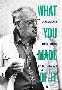 What You Made of It A Memoir, 1987-2020