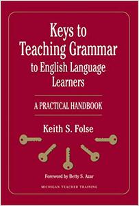 Keys to Teaching Grammar to English Language Learners A Practical Handbook