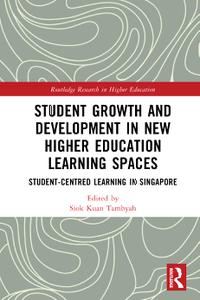 Student Growth and Development in New Higher Education Learning Spaces Student-centred Learning in Singapore