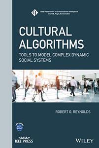 Cultural Algorithms Tools to Model Complex Dynamic Social Systems