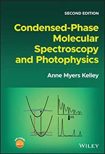 Condensed-Phase Molecular Spectroscopy and Photophysics, 2nd Edition