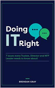 Doing IT Right 7 ISSUES EVERY TRUSTEE, DIRECTOR AND NFP LEADER NEEDS TO KNOW ABOUT