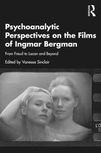 Psychoanalytic Perspectives on the Films of Ingmar Bergman From Freud to Lacan and Beyond