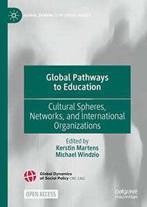 Global Pathways to Education Cultural Spheres, Networks, and International Organizations