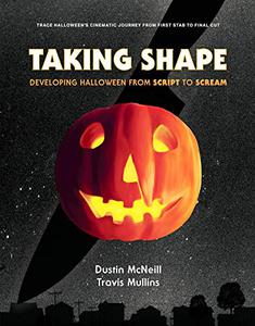 Taking Shape Developing Halloween From Script to Scream