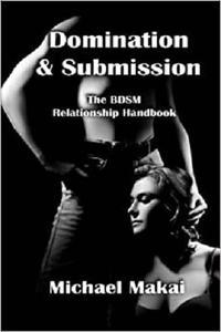 Domination & Submission The BDSM Relationship Handbook