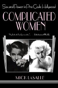 Complicated Women Sex and Power in Pre-Code Hollywood