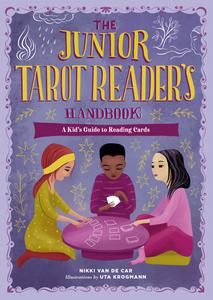 The Junior Tarot Reader's Handbook A Kid's Guide to Reading Cards (The Junior Handbook)
