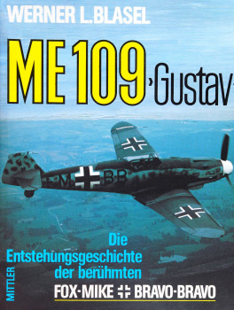 ME 109 "Gustav": Die Entstenhungsgeschichte der beruhmten Fox-Mike Bravo-Bravo