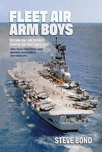 Fleet Air Arm Boys Volume One Air Defence Fighter Aircraft Since 1945