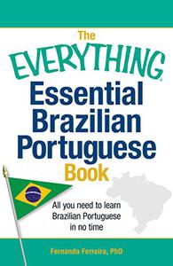 The Everything Essential Brazilian Portuguese Book All You Need to Learn Brazilian Portuguese in No Time!