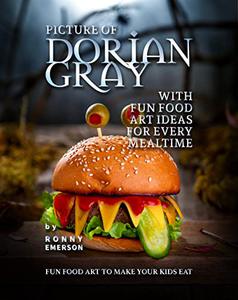 Picture of Dorian Gray with Fun Food Art Ideas for Every Mealtime Fun Food Art to Make Your Kids Eat
