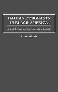 Haitian Immigrants in Black America A Sociological and Sociolinguistic Portrait