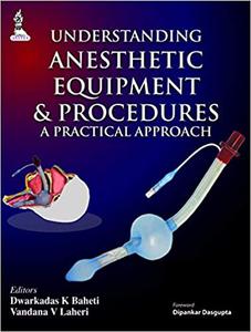 Understanding Anesthetic Equipment & Procedures A Practical Approach 