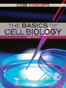 The Basics of Cell Biology (Core Concepts)