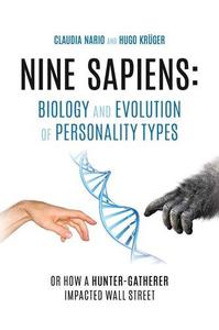 Nine Sapiens Biology and Evolution of Personality Types Or how a hunter-gatherer impacted Wall Street