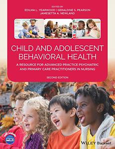 Child and Adolescent Behavioral Health A Resource for Advanced Practice Psychiatric and Primary Care Practitioners in Nursing