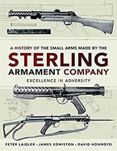 A History of the Small Arms Made by the Sterling Armament Company