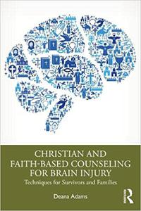 Christian and Faith-based Counseling for Brain Injury Techniques for Survivors and Families
