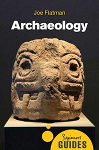 Archaeology A Beginner's Guide (Beginner's Guides)