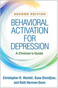 Behavioral Activation for Depression, Second Edition A Clinician's Guide